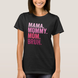 Camiseta Mamãe Mamãe Mãe Bruh Mamãe E Eu Garoto Mãe Vida 10