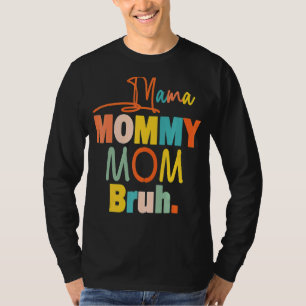 Camiseta Mamãe Mamãe Mãe Bruh Mamãe E Eu Garoto Mãe Vida 12