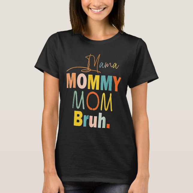 Camiseta Mamãe Mamãe Mãe Bruh Mamãe E Eu Garoto Mãe Vida 15 (Frente)