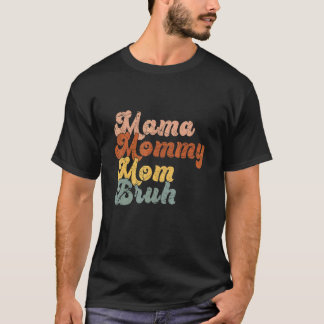 Camiseta Mamãe Mamãe Mãe Bruh Mamãe E Eu Garoto Mãe Vida 17