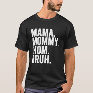Camiseta Mamãe Mamãe Mãe Bruh Mamãe E Eu Garoto Mãe Vida 20