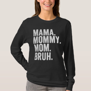 Camiseta Mamãe Mamãe Mãe Bruh Mamãe E Eu Garoto Mãe Vida 20