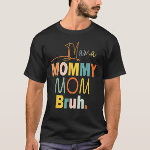 Camiseta Mamãe Mamãe Mãe Bruh Mamãe E Eu Garoto Mãe Vida 27