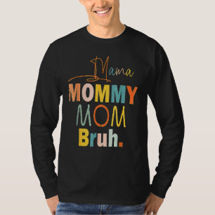 Camiseta Mamãe Mamãe Mãe Bruh Mamãe E Eu Garoto Mãe Vida 27