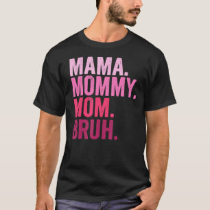Camiseta Mamãe Mamãe Mãe Bruh Mamãe E Eu Garoto Mãe Vida 84