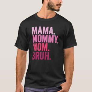 Camiseta Mamãe Mamãe Mãe Bruh Mamãe E Eu Garoto Mãe Vida 84