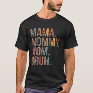 Camiseta Mamãe Mamãe Mãe Bruh Mamãe E Eu Mãe Leopardo
