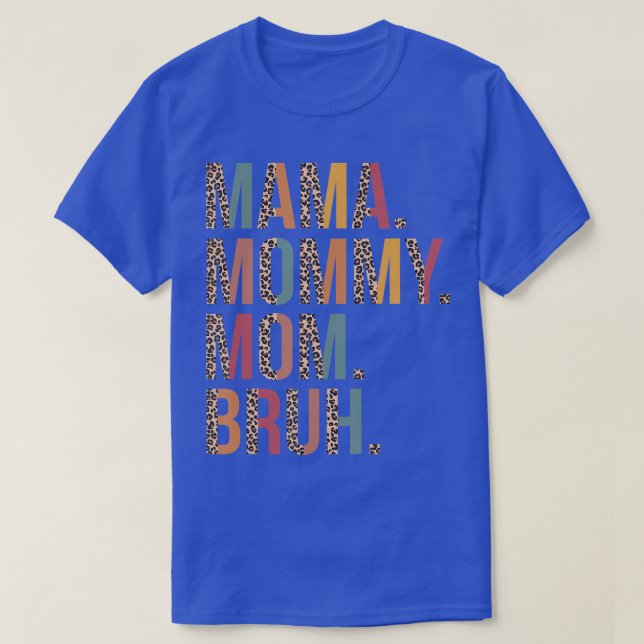 Camiseta Mamãe Mamãe Mãe Bruh Mamãe E Eu Mãe Leopardo D (Frente do Design)