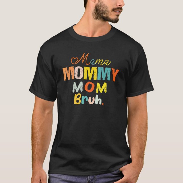 Camiseta Mamãe Mamãe Mãe Bruh Mamãe E Eu Mãe Mães (Frente)