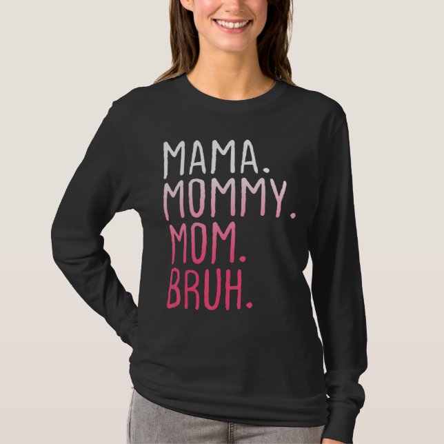 Camiseta Mamãe Mamãe Mãe Bruh Mamãe E Eu Mãe Retro Para Wu (Frente)