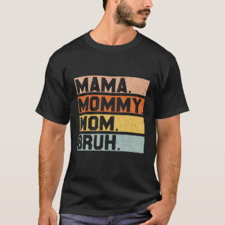Camiseta Mamãe Mamãe Mãe Bruh Mamãe E Eu Mãe Somos Para Mul