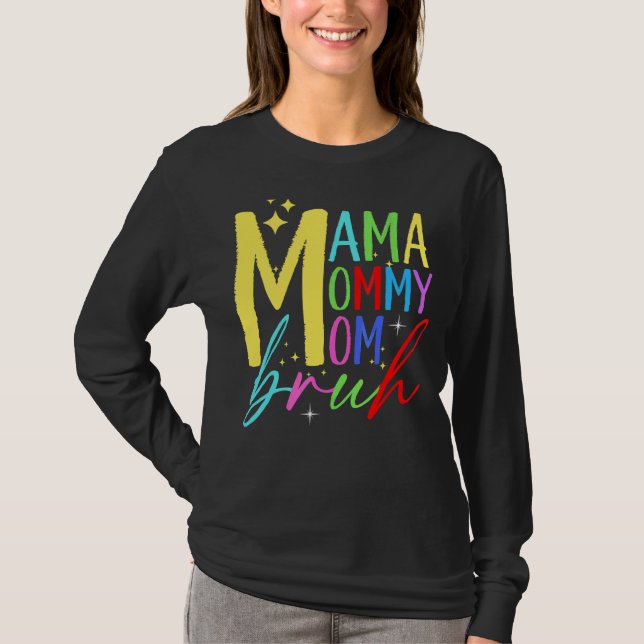 Camiseta Mamãe Mamãe Mãe Bruh Mamãe E Eu Rapaz Mãe Vida (Frente)