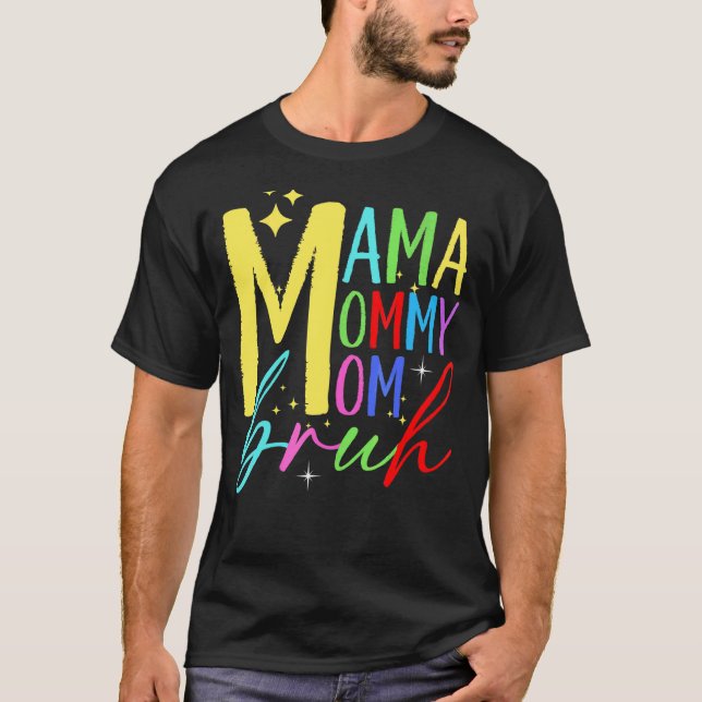 Camiseta Mamãe Mamãe Mãe Bruh Mamãe E Eu Rapaz Mãe Vida (Frente)