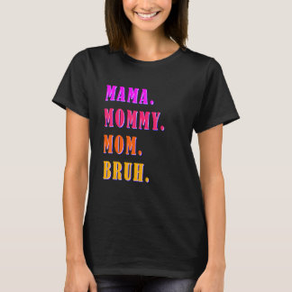 Camiseta Mamãe Mamãe Mãe Bruh Mamãe E Eu Rapaz Mãe Vida 40