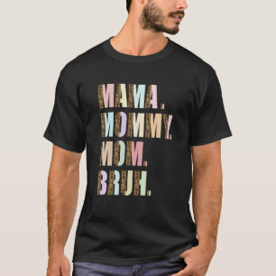 Camiseta Mamãe Mamãe Mãe Bruh Mamãe E Minha Mãe Mãe M