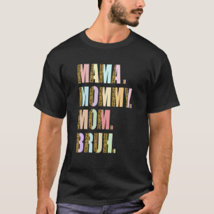 Camiseta Mamãe Mamãe Mãe Bruh Mamãe E Minha Mãe Mãe Mãe Mãe