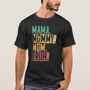 Camiseta Mamãe Mamãe Mãe Bruh Motherhood Melhor Mãe Alguma