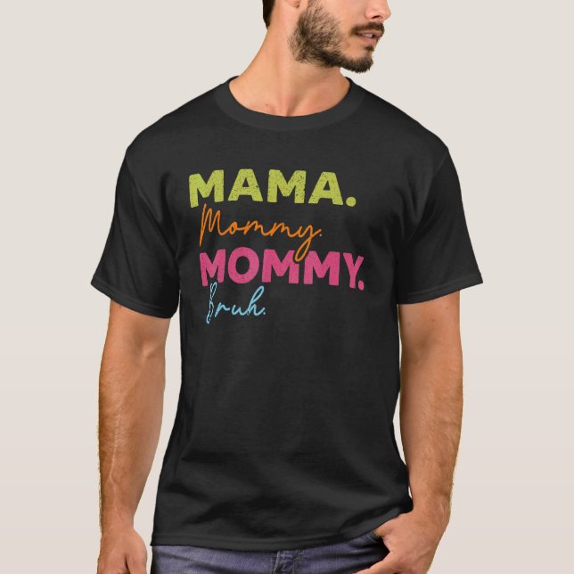 Camiseta Mamãe Mamãe Mãe Bruh Motherhood Melhor Mãe Alguma  (Frente)