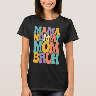 Camiseta Mamãe Mamãe Mãe Bruh Mulher Dia das Mães retro gro