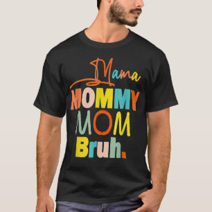 Camiseta Mamãe Mamãe Mãe Bruh Retro Mamãe E Eu Engraçado Ra