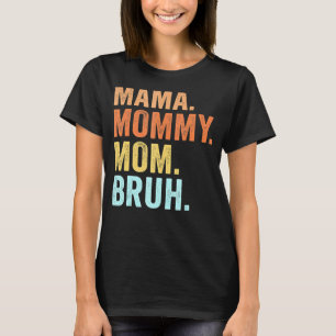 Camiseta Mamãe Mamãe Mãe Bruh Retro Mamãe E Eu Menino Mãe L
