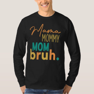 Camiseta Mamãe Mamãe Mãe Bruh Retro Mamãe E Eu Menino Mãe L