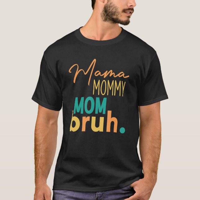 Camiseta Mamãe Mamãe Mãe Bruh Retro Mamãe E Eu Menino Mãe L (Frente)