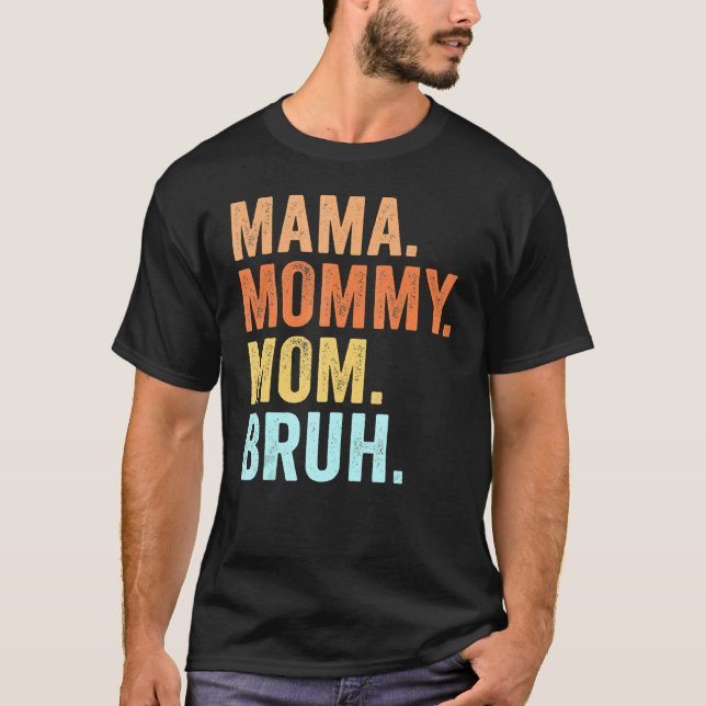 Camiseta Mamãe Mamãe Mãe Bruh Retro Mamãe E Eu Menino Mãe L (Frente)