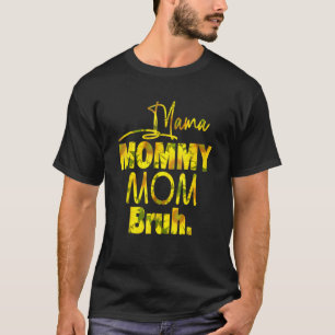 Camiseta Mamãe Mamãe Mãe Bruh Sunflower Mamãe E Me Boy Gir