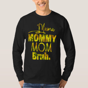Camiseta Mamãe Mamãe Mãe Bruh Sunflower Mamãe E Me Boy Gir