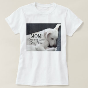 Camiseta Mamãe Merece Algum Tempo De Descanso Cachorro Bran