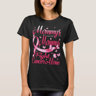 Camiseta Mamãe não deixa mamãe lutar contra o Cancer sozinh