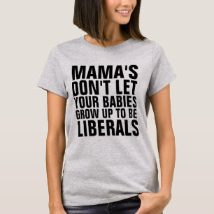CAMISETA MAMÃE NÃO DEIXE SEUS BEBÊS CRESCER PARA SER LIBERA