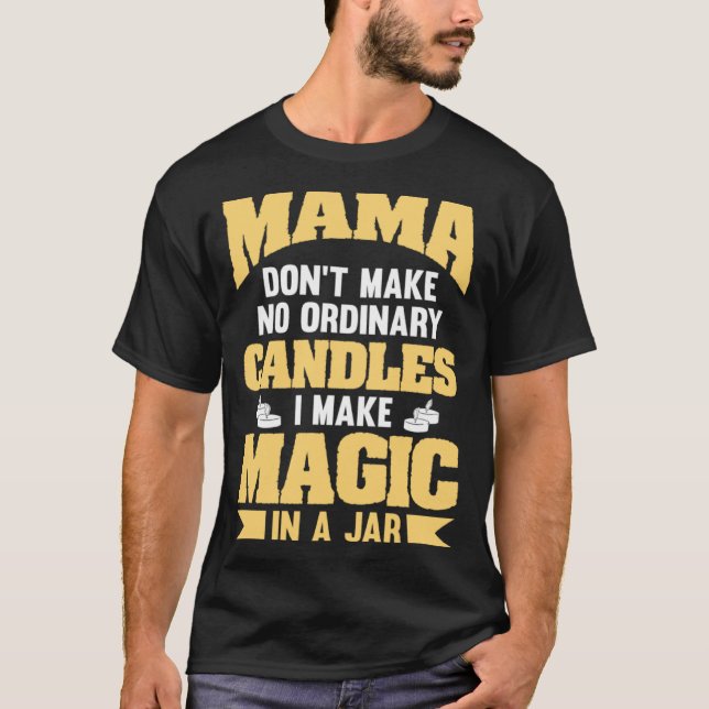 Camiseta Mamãe Não Faz Velas Comuns Em Que Eu Faço Mágica (Frente)