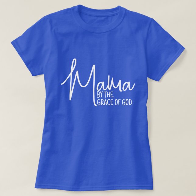 Camiseta Mamãe pela Graça de Deus Novo Dia de as mães da Mã (Frente do Design)