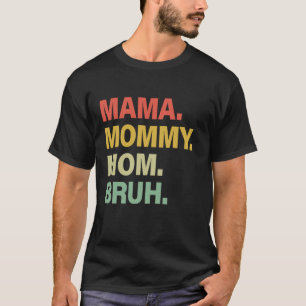 Camiseta Mamãe pela Mamãe Mamãe Bruh Dia da Mãe Fu