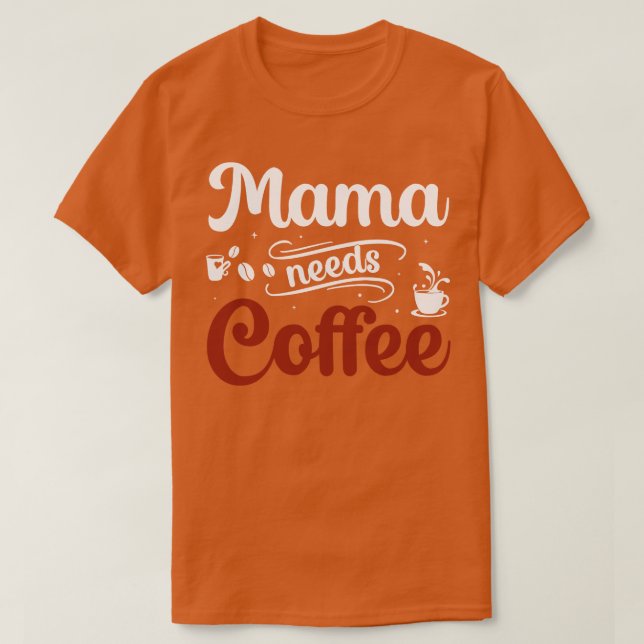 Camiseta Mamãe precisa de café (Frente do Design)