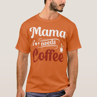 Camiseta Mamãe precisa de café