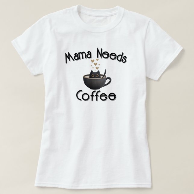Camiseta Mamãe Precisa de Café (Frente do Design)