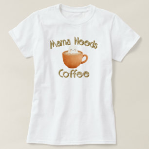 Camiseta Mamãe Precisa de Café