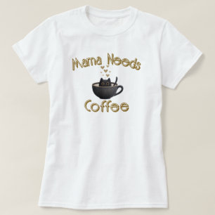 Camiseta Mamãe Precisa de Café