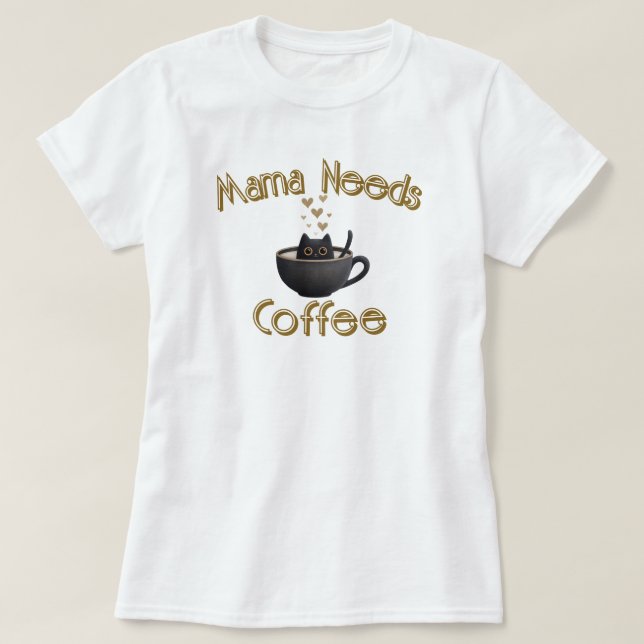 Camiseta Mamãe Precisa de Café (Frente do Design)