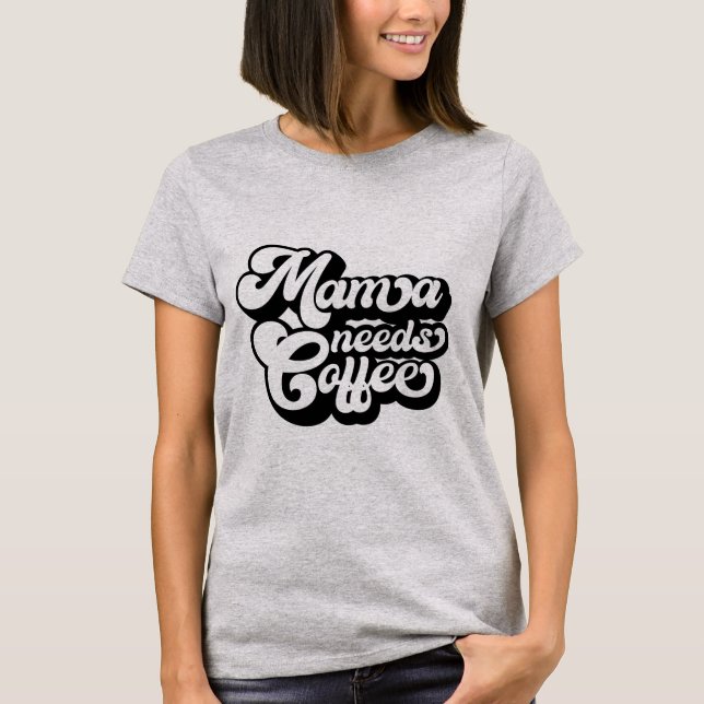 Camiseta mamãe precisa de café na T-Shirt matinal (Frente)