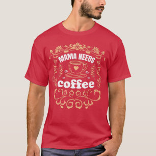 Camiseta Mamãe precisa de café para a mulher Barista e Amor