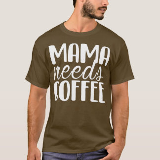 Camiseta Mamãe precisa de café, presente de Dia de as mães
