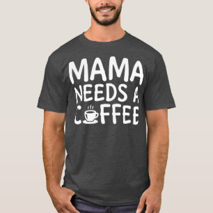 Camiseta Mamãe Precisa De Um Café Branco 2