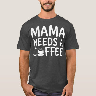 Camiseta Mamãe Precisa De Um Café Branco 2