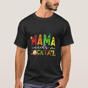 Camiseta Mamãe Precisa De Um Coquetel.