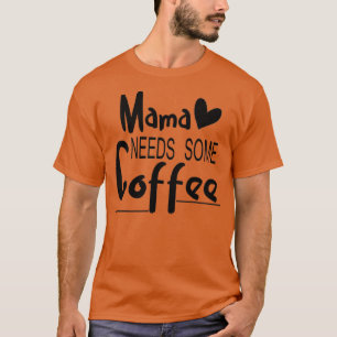 Camiseta Mamãe precisa de um presente de Dia de as mães de