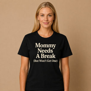 Camiseta Mamãe Precisa de uma Pausa (Mas Não Vai Ter Uma)